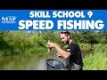 Skill School... Part 9: Speed Fishing