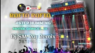 Rafta Rafta 4Step Humming Dj SM RAJ REMIX // SANTANU MIDDE // 7431918764📲 //#_DJ_SM_RAJ_REMIX