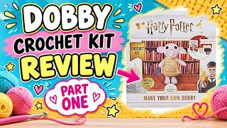 Dobby Crochet Kit Review & Tutorial | Wizarding World - Part One
