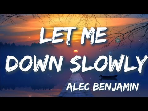 Let Me Down Slowly - Alec Benjamin (Lyrics) | Justin Bieber, BoyWithUke, Blackbear, Ed Sheeran