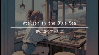 【BGM for work】 - One Hour of Fantastical Journey Music / Atelier in the Blue Sea