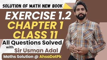 Exercise 1.2 Class 11 Maths || All Questions Solved || 1st Year Math FSc & ICs New Book PCTB 2025