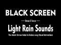 Rain Sounds with Black Screen for Sleep &amp; Focus, Light Rain Sounds for Deep Sleeping