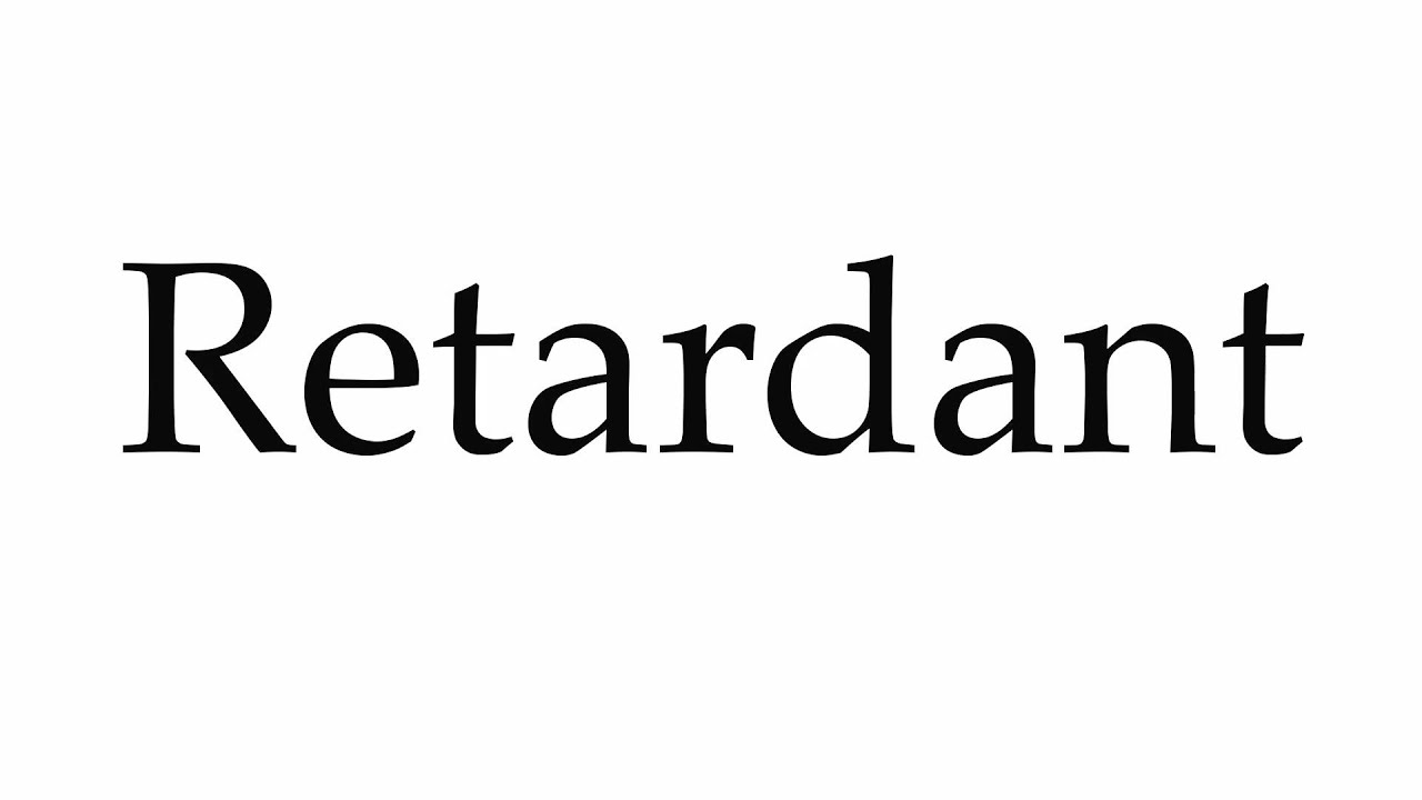 How to Pronounce Retardant YouTube