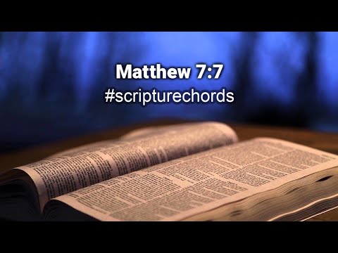 Matthew 7:7 #scripturechords