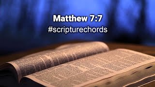 Matthew 7:7 #scripturechords