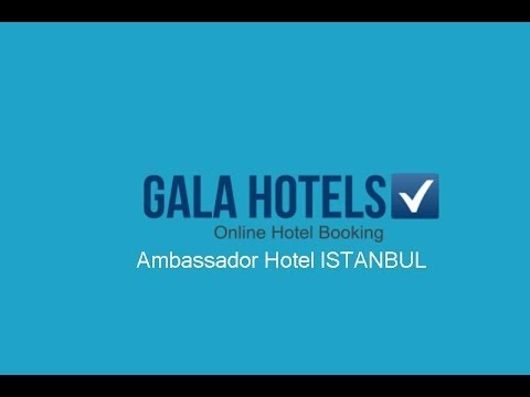 Ambassador Hotel Istanbul - GalaHotels