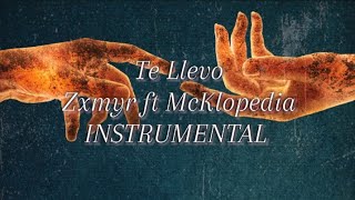 INSTRUMENTAL / Te Llevo-Zxmyr ft McKlopedia
