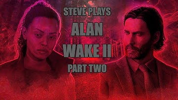 Steve Plays: Alan Wake II (Part Two)