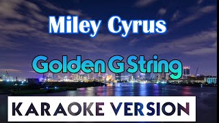 Miley Cyrus - Golden G String (Karaoke/Instrumental)