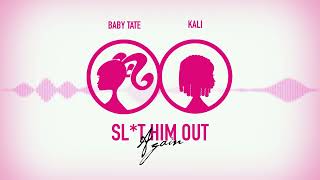 Baby Tate - Sl*t Him Out Again (feat. Kali) [Official Audio]