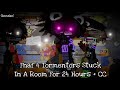 Fnaf 4 Tormentors Stuck In A Room For 24 Hours + CC / (Remake again) / FNAF