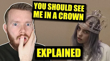 "you should see me in a crown" Billie Eilish Meaning | Lyrics Explained