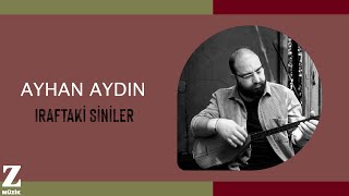 Ayhan Aydın - Iraftaki Siniler I Yolluk © 2023 Z Müzik Resimi