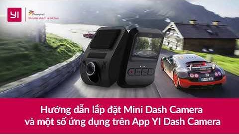 Hướng dẫn sử dụng camera hành trình - YI Mini Dash Camera