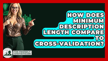 How Does Minimum Description Length Compare To Cross-validation? - The Friendly Statistician