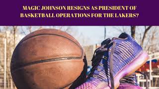 Magic Johnson Resigns As President Of Basketball Operations