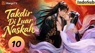 【IndoSub】TAKDIR DI LUAR NASKAH — EP10 | Ku Ubah Alur Takdir, Buang Skrip, Dapat Cinta 💞