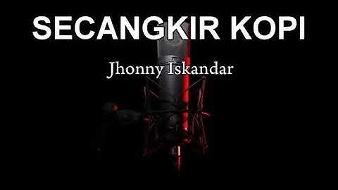 Jhony iskandar~secangkir kopi #karaoke