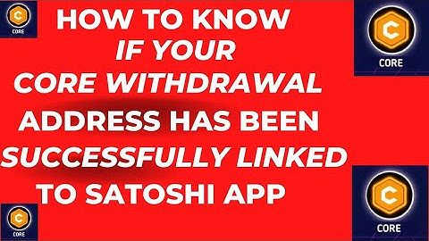 How to Know If Your Address Has Been Successfully Linked To Satoshi App || Core Withdrawal