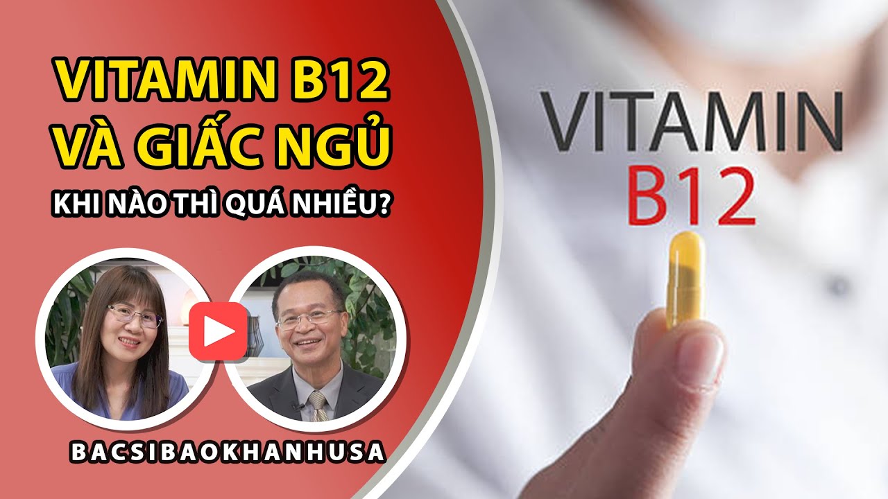 Bac Si Bao Khanh #117 | Vitamin B12 và giấc ngủ. Khi nào thì quá nhiều?