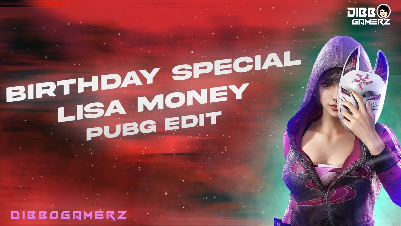 Birthday Special Pubg Edit | Lisa Money | DibboGamerZ