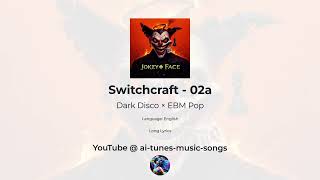 Jokey Face: Switchcraft - 02a (Dark Disco × EBM × Pop) - Long Lyrics | AI Music, Song, Tune screenshot 5