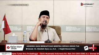 LIVE Mendidik Anak Berbakti Dan Beretika Kepada Orang Tua - Ustadz Dr. Abdullah Zaen, Lc., M.A.