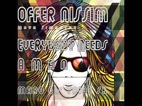 Offer Nissim Feat. Maya Simantov - Everybody Needs A Man [Maro Gh Tribe Sk]