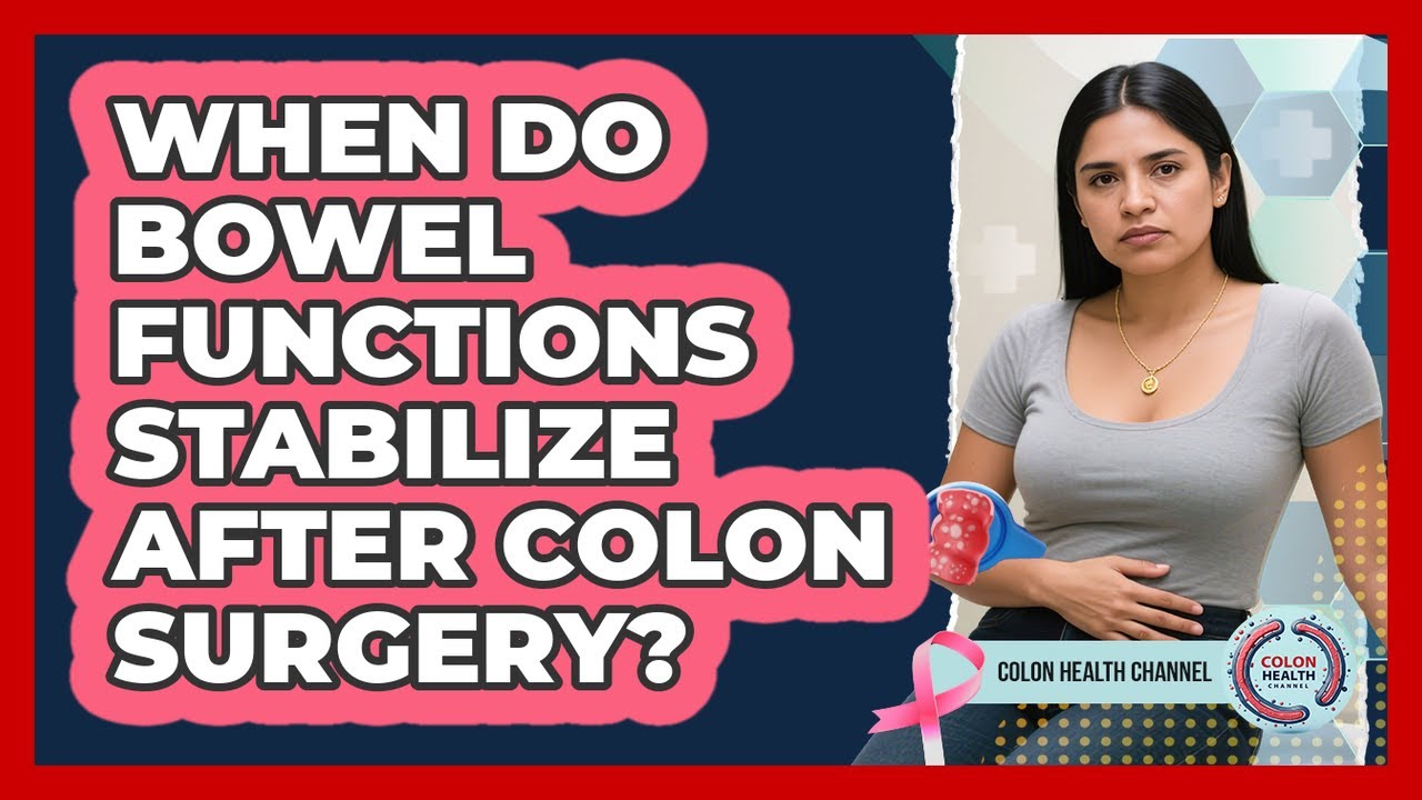 When Do Bowel Functions Stabilize After Colon Surgery?