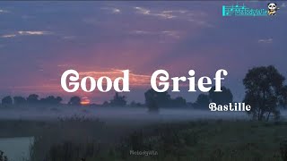 Bastille - Good Grief (Lyrics)