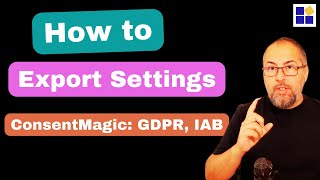How to Export/Import ConsentMagic Settings