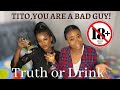 Spicy Truth or Drink with  Tito Lifestyle | Tito is a b*d guy!!!!