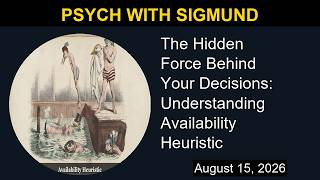 The Hidden Force Behind Your Decisions: Understanding Availability Heuristic | Psych with Sigmund