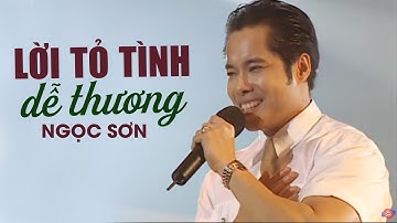 LỜI TỎ TÌNH DỄ THƯƠNG - Ngọc Sơn | Official Music Video