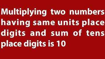 Multiplication of two numbers having same units place digits and sum of tens place digits is 10