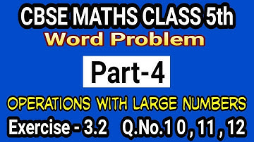 || Operations With Large Numbers || MATHS CLASS  5th || Ex-3.2 Q.No. (10--12) || Part-4