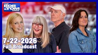 The BOB AND TOM SHOW - July 22, 2026