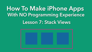 How To Make an App - Ep 7 - Stack Views