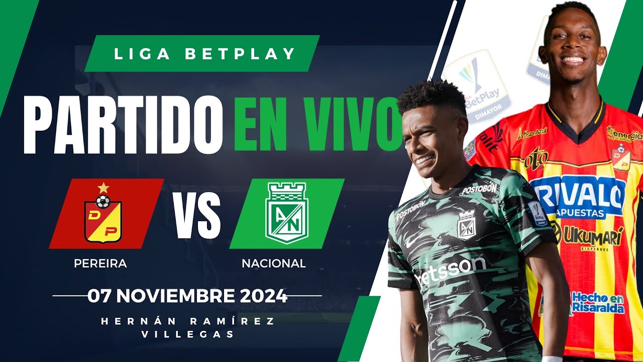 🔴 PEREIRA VS NACIONAL PARTIDO DE HOY EN VIVO / FECHA 17 LIGA BETPLAY ...