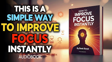 How To Hack Your Brain To Improve Focus Instantly🎯 | Audiobook