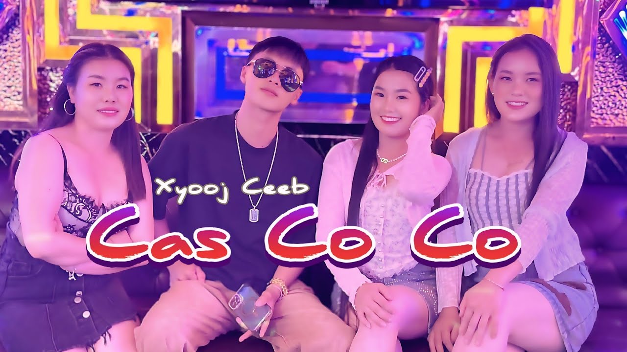 cas co co . Xyooj Ceeb MV 2025.