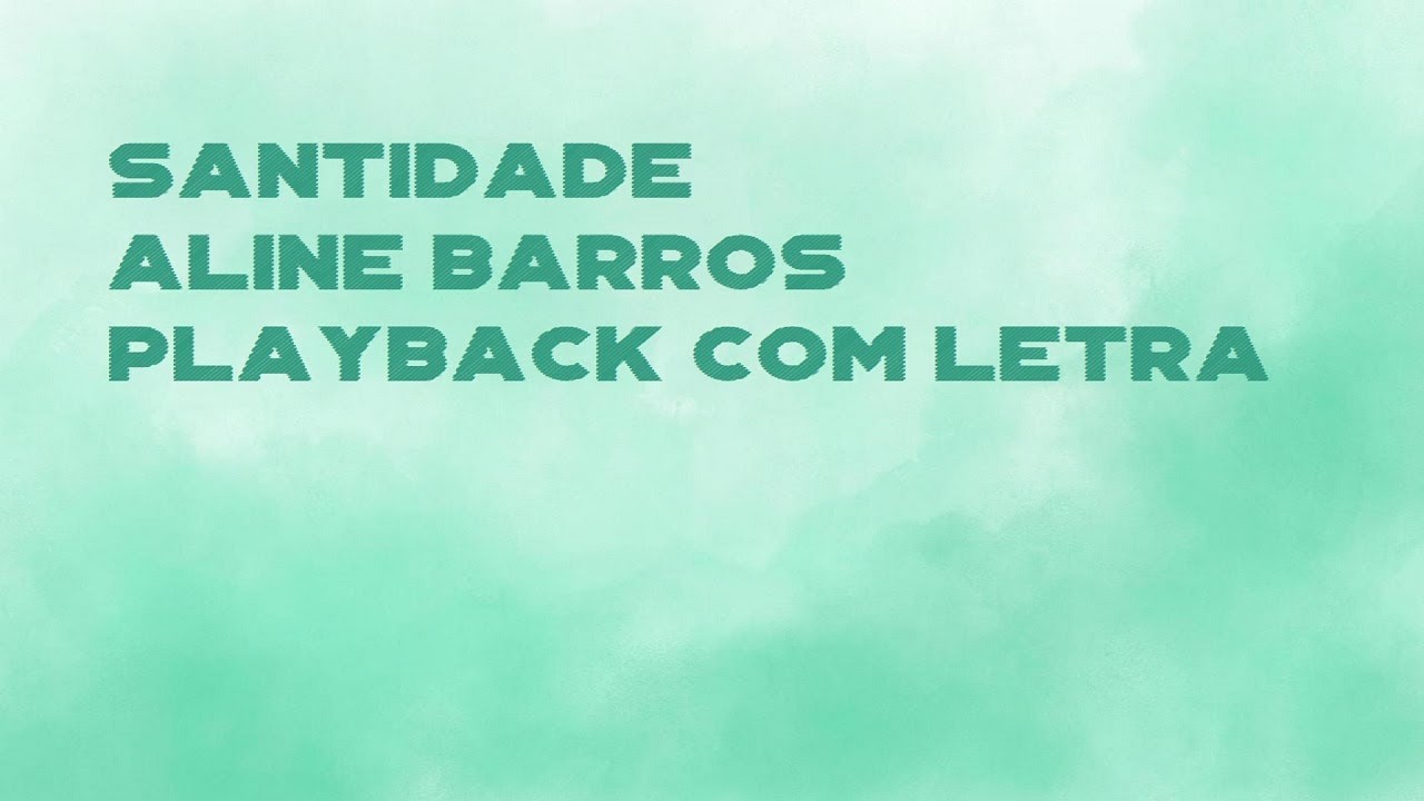 Santidade - Aline Barros - Playback 2 tons abaixo