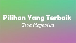 Pilihan Yang Terbaik - Ziva Magnolya (Lyric) #laguviral #lagutiktokviral