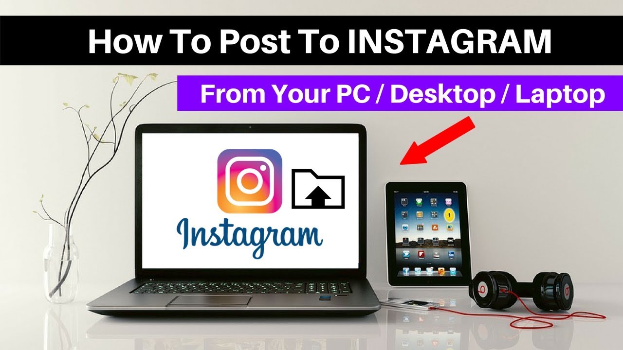 How To Post On Instagram From Your PC For Windows 2018 in