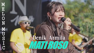 MATI ROSO - DENIK ARMILA || MELON MUSIC LIVE SUMBERWANGI SRONO