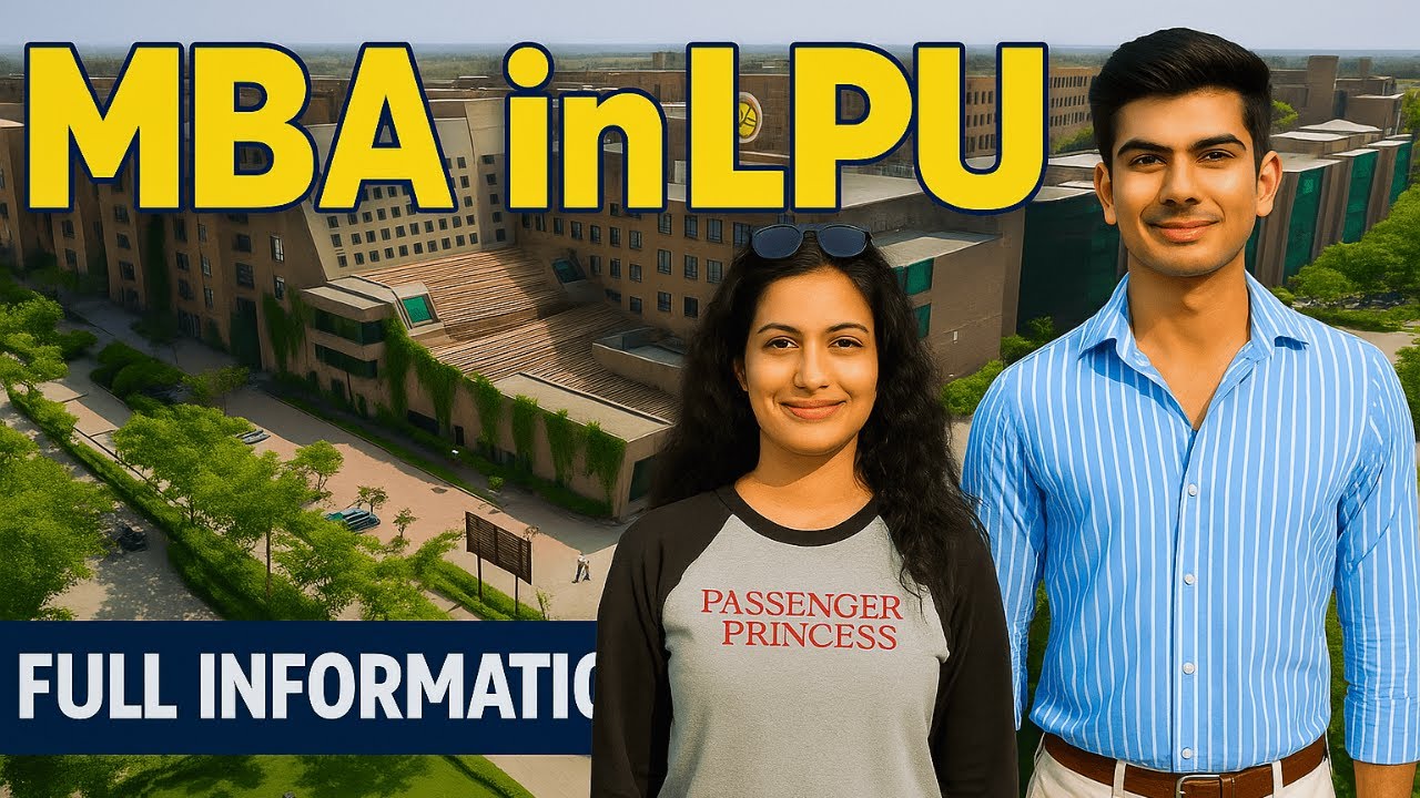 MBA in LPU 2025 | Real Student Reviews, Fees, Campus Life & Placements