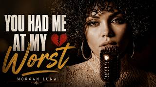 Morgan Luna -You Had Me At My Worst  💔 | Emotional Soul Blues Song (Official Video)
