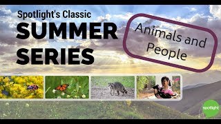 Animals and People - Spotlight's Classic Summer Series Animals and People - Spotlight's Classic Summer Series