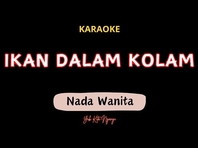 [Karaoke] Ikan Dalam Kolam Original Nada Wanita / Cewek class=